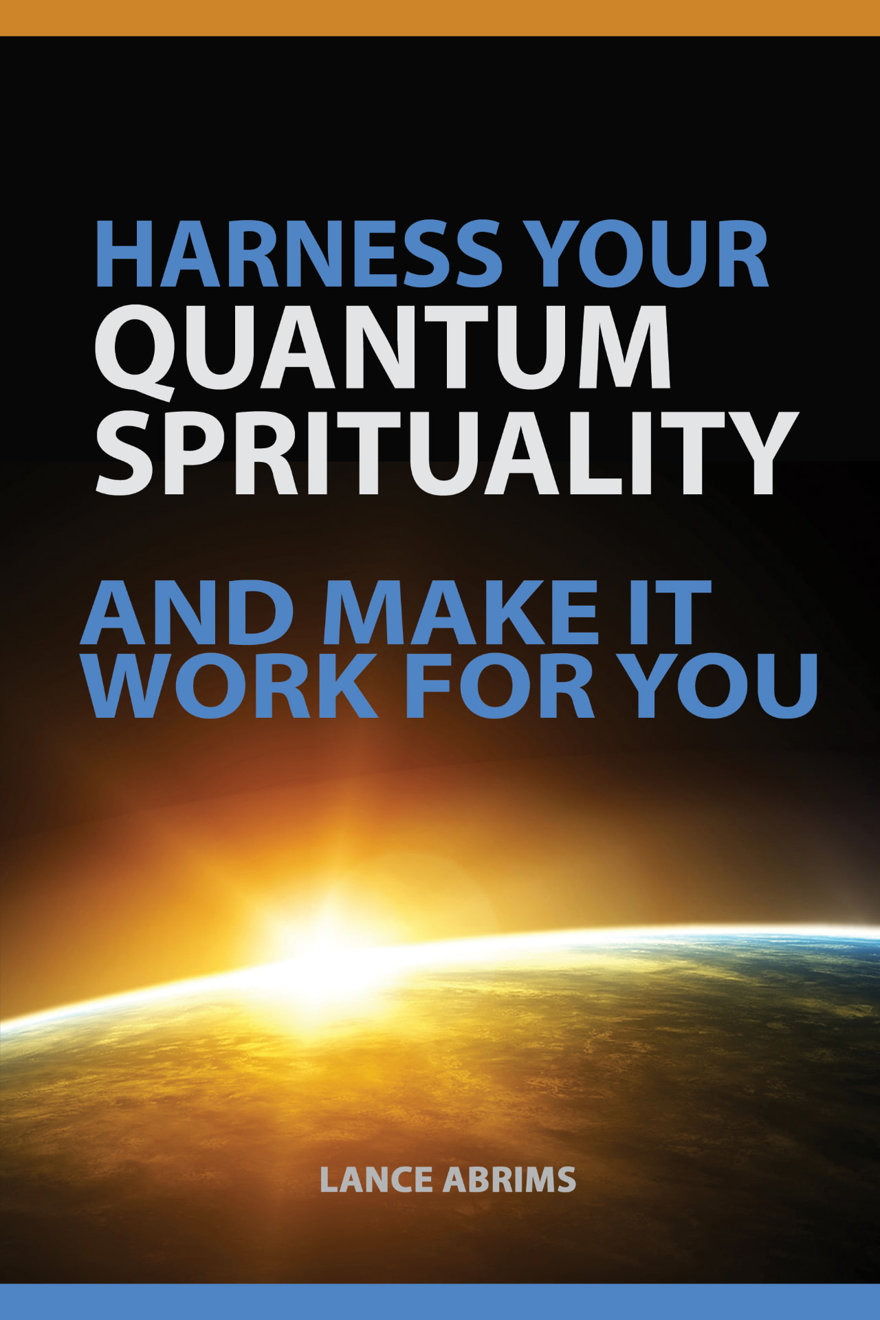 Cover of Harness Your Quantum Spirituality by Lance Abrims